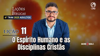 EBD LIÇÃO 11: O Espírito Humano e as Disciplinas Cristãs [4ºTrimestre 2025] Sherman Viana