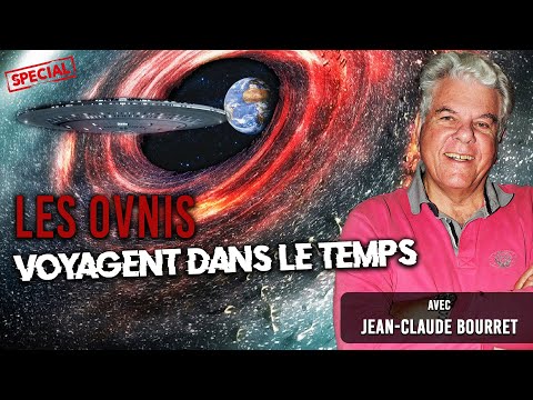 🔴LES OVNIS VOYAGENT DANS LE TEMPS - JEAN-CLAUDE BOURRET