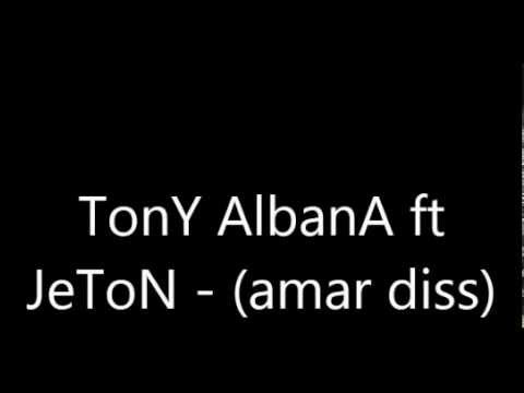 TonY AlbanA ft JeToN - (amar diss)