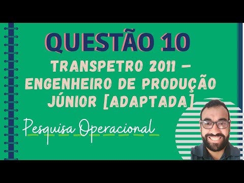 Questão 10 Pesquisa Operacional – Transpetro 2011 – Engenheiro de Produção Júnior [Adaptada]