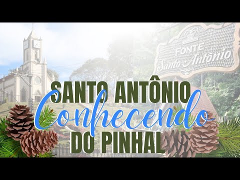 Conhecendo Santo Antônio do Pinhal!