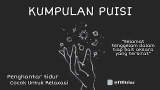 Download lagu PUISI RELAXASI SEBELLUM TIDUR || 1 JAM BERPUISI BERSAMA KAMI mp3