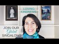 Global Singalong Invitation for Loving Kindness -  Elika Mahony