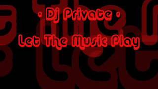 Dj Private - Let The Music Play