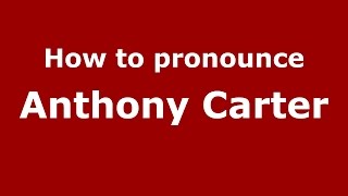 How to pronounce Anthony Carter