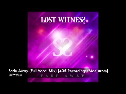 Lost Witness - Fade Away (Full Vocal Mix) [405 Recordings/Maelstrom]