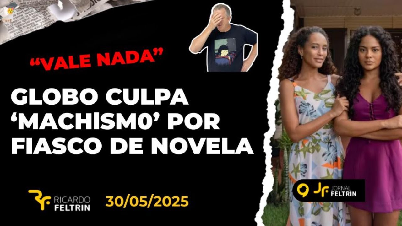 JF - FIASCO DE VALE TUDO É CULPA DO MACHlSM0, DIZ GLOBO #ricardofeltrin