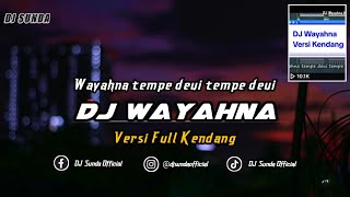 Download lagu DJ WAYAHNA VERSI KENDANG | VIRAL TIKTOK REMIX SUNDA TERBARU FULL BASS 2023 (DJ SUNDA Remix) mp3
