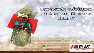 How to make a Christmas ball for decoration from EMART?