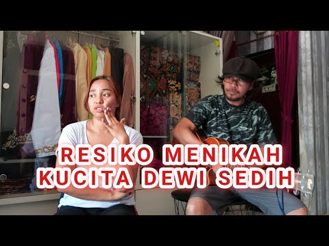 RESIKO NGANTEN (MENIKAH),KUCITA DEWI SEDIH