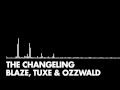 Blaze, Tuxe & Ozzwald - The Changeling 