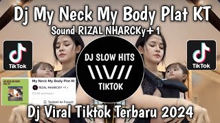 Download lagu DJ MY NECK MY BODY PLAT KT SOUND RIZAL NHARCKY 1 VIRAL TIKTOK TERBARU 2024 mp3