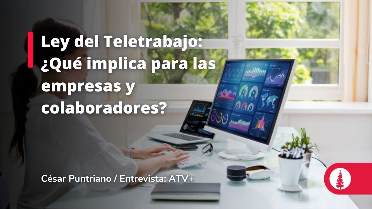 Ley del Teletrabajo: ¿qué implica para las empresas y colaboradores?