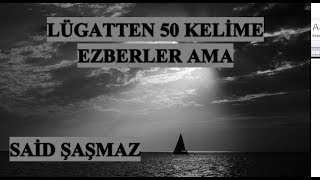 Said Şaşmaz - Lügatten 50 Kelime Ezberler Ama