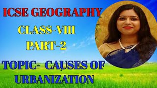 ICSE GEOGRAPHY. Class-8, #Causes of Urbanization(Poem Explanation)