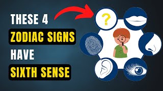 These 4 Zodiac Signs Have SIXTH SENSE