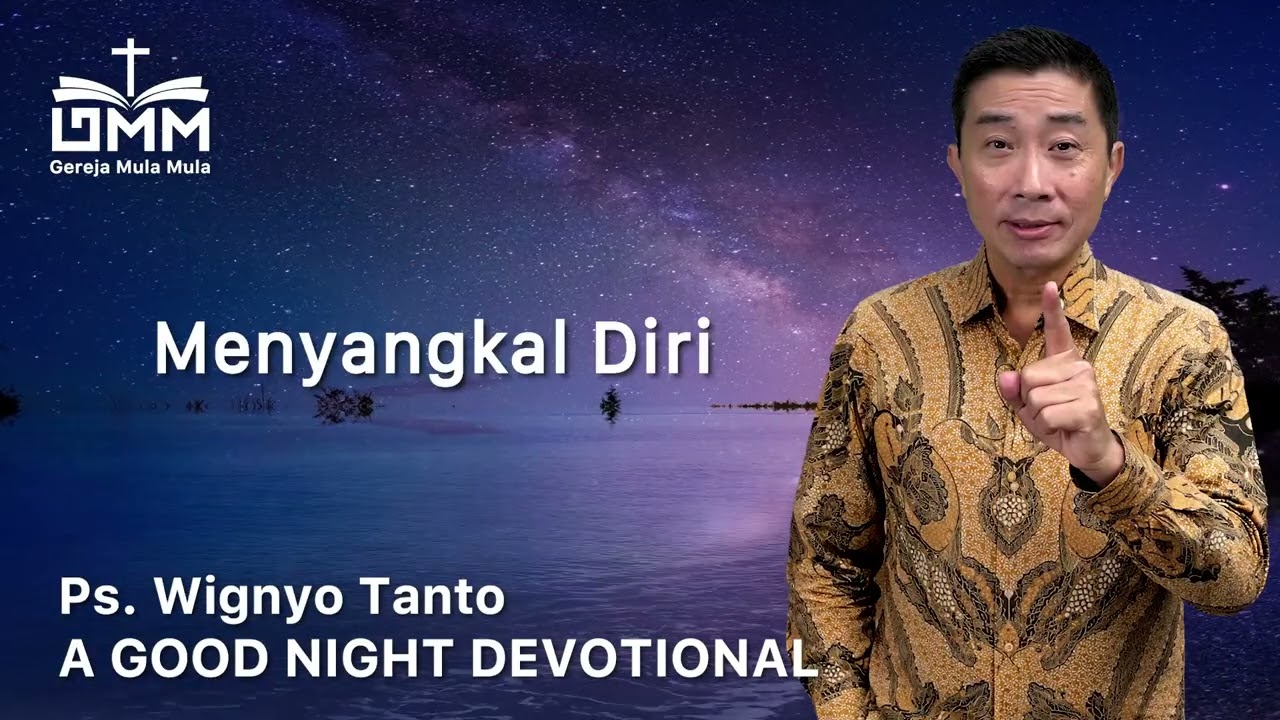 a Good Night Devotional | Menyangkal Diri | Ps. Wignyo Tanto
