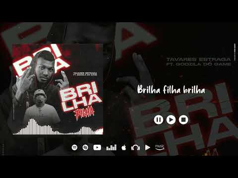 Tavares Estraga - Brilha Filha (Ft Godzila do Game)