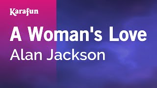 A Woman&#39;s Love - Alan Jackson | Karaoke Version | KaraFun