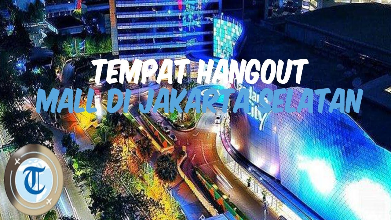 10 Mall di Jakarta Selatan yang Seru Buat Hangout saat Liburan Akhir