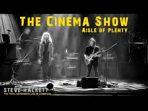 Steve Hackett - Cinema Show~Aisle of Plenty (THE TOTAL EXPERIENCE LIVE IN LIVERPOOL)