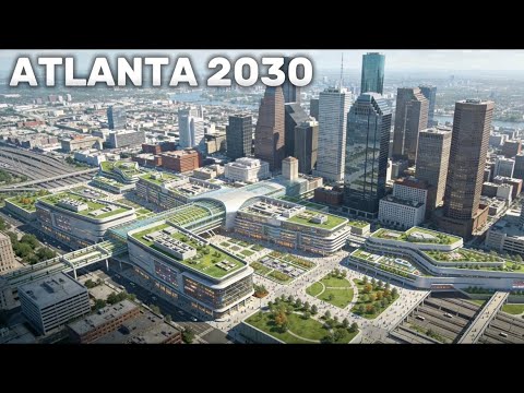 This Is the New Atlanta: 4 Mega Projects Reshaping the City