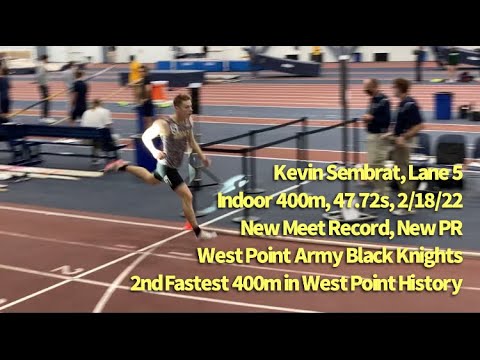 Kevin Sembrat, Lane 5, Indoor 400m in 47.72s, Penn State 2/18/22, West Point’s 2nd Fastest 400m Ever