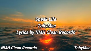 Speak Life - TobyMac | Lyrics | NMH Clean Records