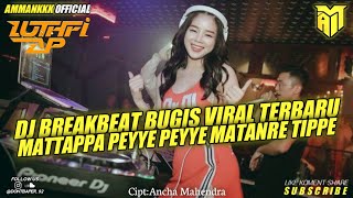 Download lagu DJ MATTAPPA PEYYE PEYYE MATANRE TIPPE (cipt.Ancha Mahendra) BREAKBEAT BUGIS VIRAL TERBARU DJ LUTHFI mp3
