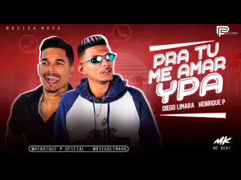 Henhrique P e Diego Limara - PRA TU ME AMAR YPA