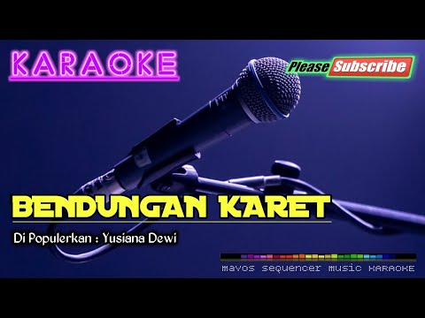 BENDUNGAN KARET -Yusiana Dewi- KARAOKE