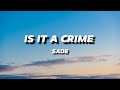 SADE - IS IT A CRIME | LYRICS