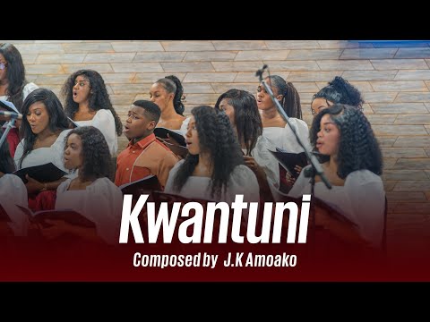 KWANTUNI | J.K AMOAKO | HIS NAME CHORALE |
