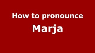 How to pronounce Marja
