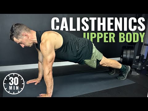 30 Min CALISTHENICS UPPER BODY WORKOUT at Home