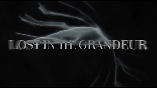 Lost In The Grandeur Music Video
