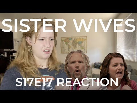 My Reaction - s17e17 Sister Wives