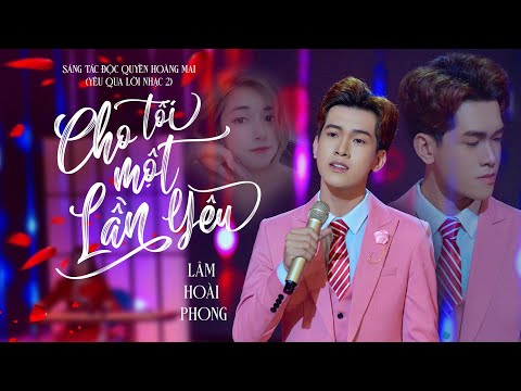 Cho tôi một lần yêu - Lâm Hoài Phong