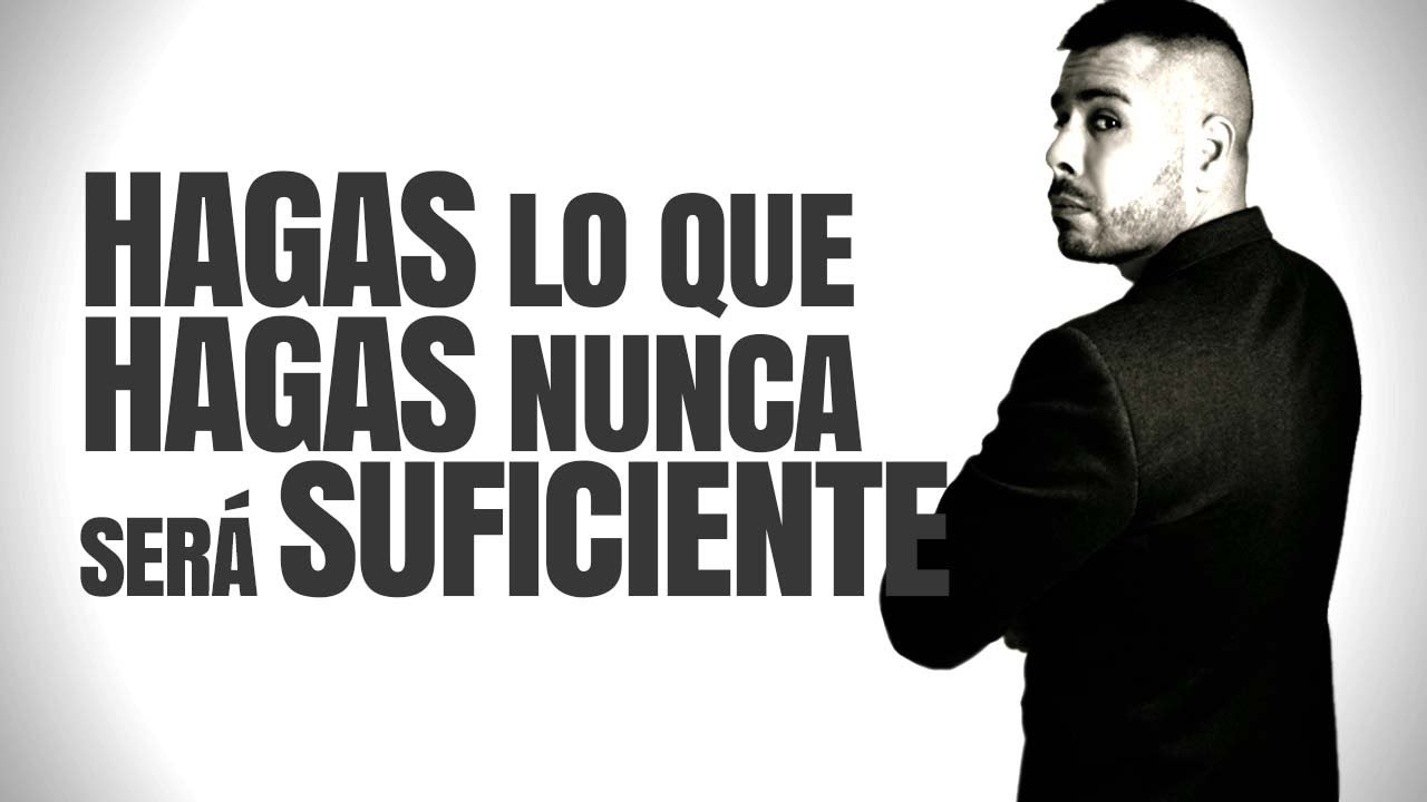 HAGAS LO QUE HAGAS NUNCA SERÁS SUFICIENTE PARA UNA PERSONA QUE NO TE AMA