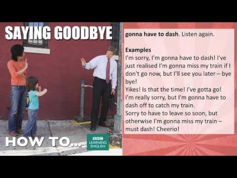 How to say goodbye.-  cheerio