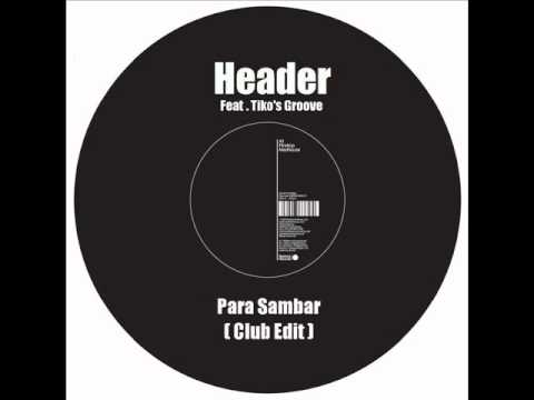Header Feat.Tiko's Groove - Para Sambar (Club Edit)