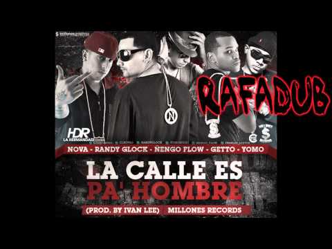 Nova Ft.Randy Glock,Ñengo Flow,Getto & Yomo - La Calle Es Pa' Hombre (HD)