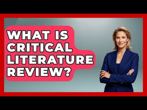 What Is Critical Literature Review? - Tales And Texts