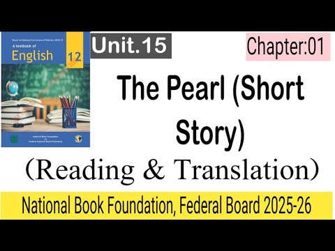 Chap:01 Unit.15 The Pearl by Johan Steinbeck| Reading & Translation 12th English #fbise #nbf #new