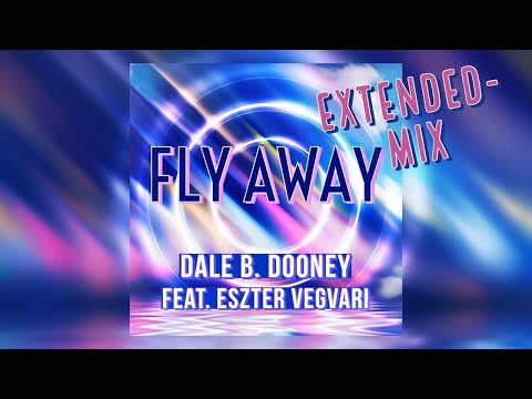 Dale B. Dooney feat. Eszter Vegvari - Fly Away [Extended Mix]