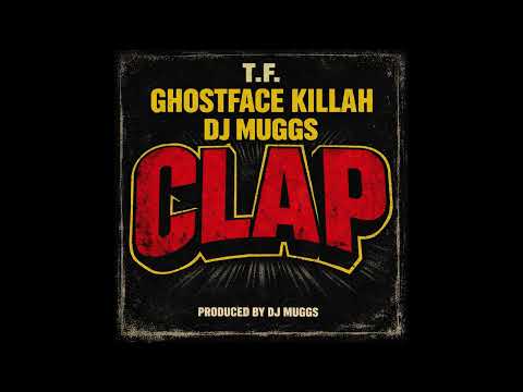 Ghostface Clapping DJ Muggs & T.F – ‘Clap’ feat. Ghostface Killah – Grown Up Rap