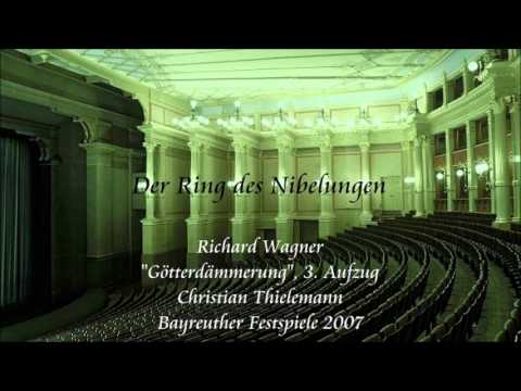 Wagner: "Götterdämmerung", Act 3 - Thielemann (Bayreuth 2007)