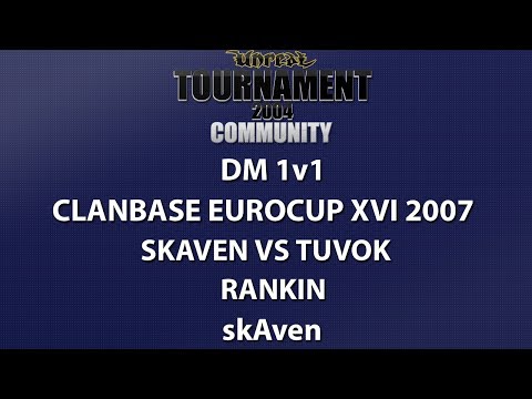 UT2004 DM 1v1 - ClanBase Eurocup XVI - skAven vs TuVoK - Rankin - skAven