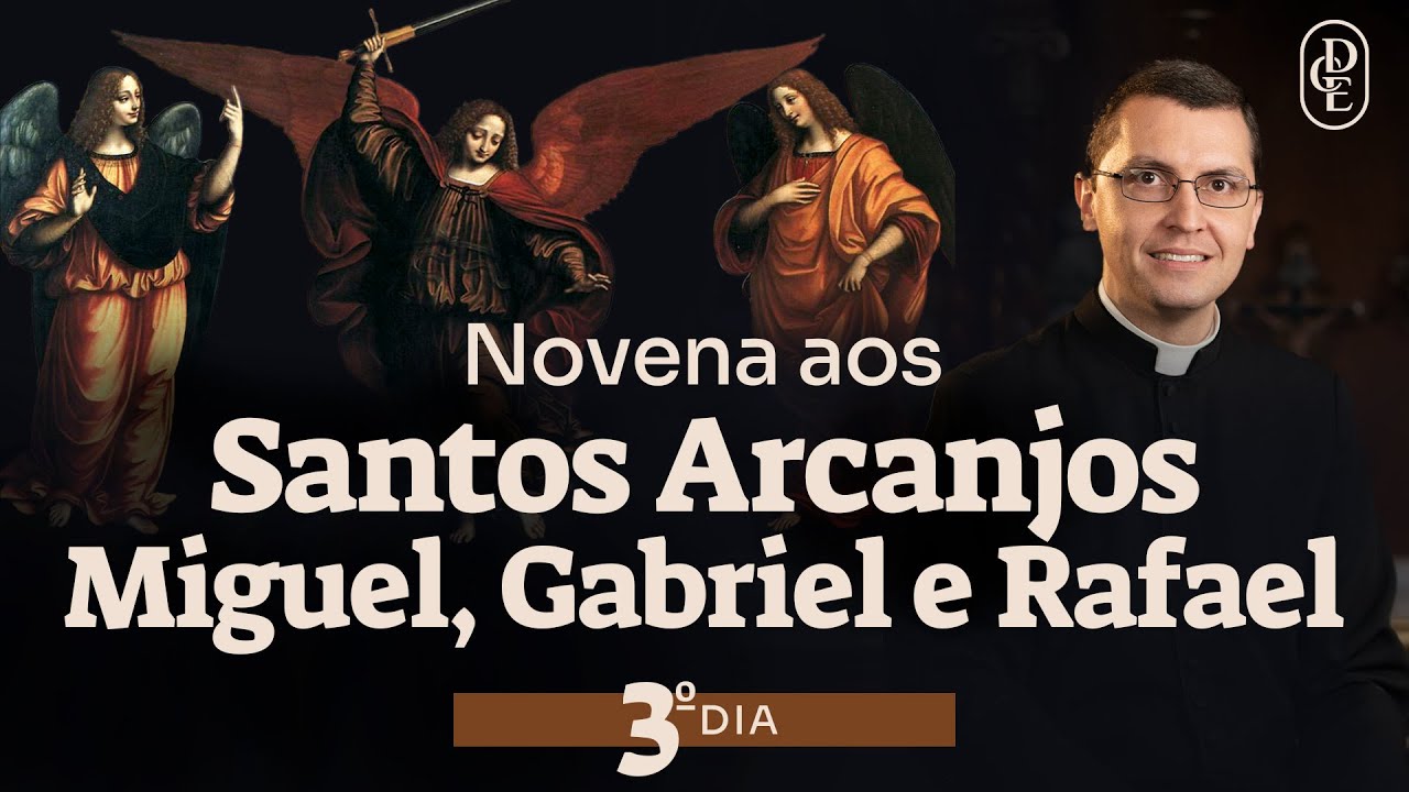 3º dia - Novena aos Santos Arcanjos Miguel, Gabriel e Rafael