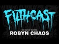 Filthcast 037 featuring Robyn Chaos 
